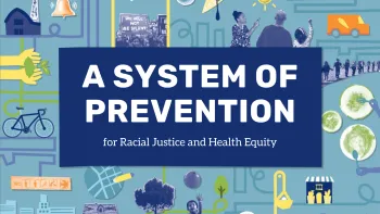 A system of prevention for Racial Justice and Health Equity